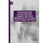 Translating Private Feeling in Wartime Shanghai: West Wind Monthly and the “Isolated Island” Period, 1937-1941