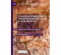 Translating Refugees and Internally Displaced Persons to Early Modernity: Historically Displaced Concepts (Palgrave Studies in Migration History)