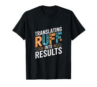 Translating Ruff Into Results Funny Dog Trainer Value Graphic T-Shirt