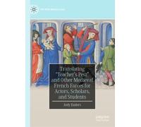 Translating "Teacher's Pest" and Other Medieval French Farces for Actors, Scholars, and Students