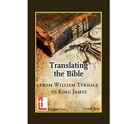 Translating the Bible: from William Tyndale to King James