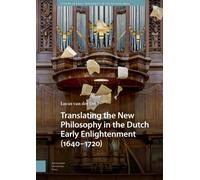 Translating the New Philosophy in the Dutch Early Enlightenment (1640-1720)