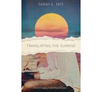 Translating The Sunrise: Poetry About Writing Poems