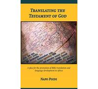 Translating the Testament of God: A plea for the promotion of Bible translation and language development in Africa