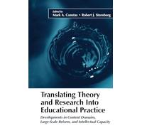 Translating Theory and Research Into Educational Practice: Developments in Content Domains, Large Scale Reform, and Intellectual Capacity (Educational Psychology Series)