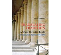 Translating Tradition: A Chant Historian Reads Liturgiam Authenticam (Pueblo Books)