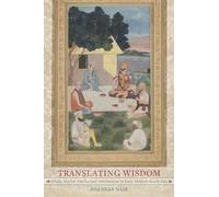 Translating Wisdom: Hindu-Muslim Intellectual Interactions in Early Modern South Asia