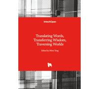 Translating Words, Transferring Wisdom, Traversing Worlds