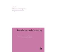 Translation and Creativity: Perspectives on Creative Writing and Translation Studies