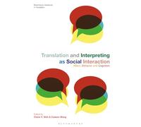 Translation and Interpreting as Social Interaction: Affect, Behavior and Cognition (Bloomsbury Advances in Translation)