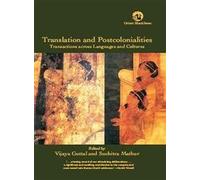 Translation and Postcolonialities: Transactions Across Languages and Cultures