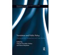 Translation and Public Policy: Interdisciplinary Perspectives and Case Studies (Routledge Advances in Translation and Interpreting Studies)