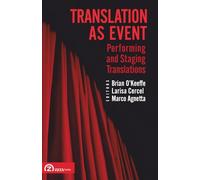 Translation as Event: Performing and Staging Translations