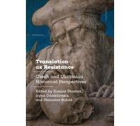 Translation as Resistance: Czech and Ukrainian Historical Perspectives