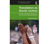 Translation as Social Justice: Translation Policies and Practices in Non-Governmental Organisations (New Perspectives in Translation and Interpreting Studies)