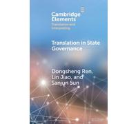 Translation in State Governance: A Chinese Perspective (Elements in Translation and Interpreting)