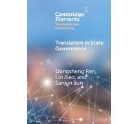 Translation in State Governance: A Chinese Perspective (Elements in Translation and Interpreting)