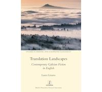 Translation Landscapes: Contemporary Galician Fiction in English: 60 (Studies in Hispanic and Lusophone Cultures)