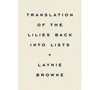 Translation of the Lilies Back into Lists (Wave Books, 101)