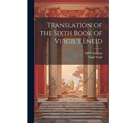 Translation of the Sixth Book of Virgil's Eneid
