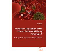 Translation Regulation of the Human Immunodeficiency Virus type 1: A study of HIV-1 protein synthesis initiation