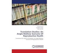 Translation Studies: An Anglo-Maltese Scenario Of Reproductive Health: Translation For Specific Purposes: An Anglo-Maltese Scenario Of Reproductive Health