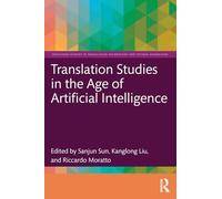 Translation Studies in the Age of Artificial Intelligence (Routledge Studies in Translation Technology)
