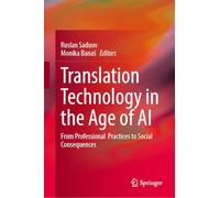 Translation Technology in the Age of AI: From Professional Practices to Social Consequences