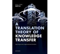 A Translation Theory of Knowledge Transfer – Learning Across Organizational Borders