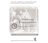 Translation/Transformation: 100 Years of the International Journal of Psychoanalysis (The New Library of Psychoanalysis)