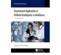 Translational Application of Artificial Intelligence in Healthcare: - A Textbook (Analytics and AI for Healthcare)
