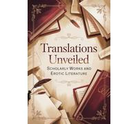 Translations Unveiled: Scholarly Works and Erotic Literature