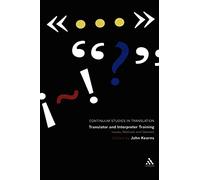 Translator and Interpreter Training: Issues, Methods and Debates (Continuum Studies in Translation)