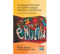 Translingual Practices in English Language Education in South Asia : Inclusivity and Equity