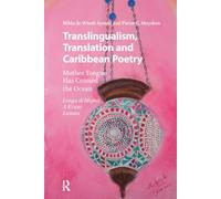 Translingualism, Translation and Caribbean Poetry: Mother Tongue Has Crossed the Ocean