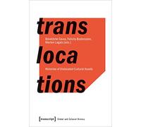 Translocations: Histories of Dislocated Cultural Assets (Global and Colonial History)