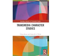 Transmedia Character Studies – Routledge Advances in Transmedia Studies – Routledge