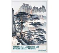 Transmedial Landscapes and Modern Chinese Painting