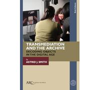 Transmediation and the Archive: Decoding Objects in the Digital Age (Book Cultures)