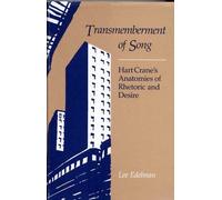 Transmemberment of Song: Hart Crane's Anatomies of Rhetoric and Desire
