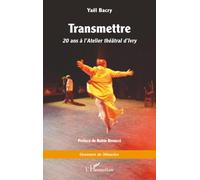 Transmettre: 20 ans à l’Atelier théâtral d’Ivry