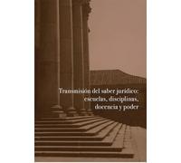 Transmisión del saber jurídico: escuelas, disciplinas, docencia y poder: 148 (Carlos III. Historia del Derecho)
