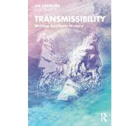 Transmissibility : Writing Aesthetic History