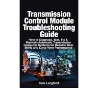 Transmission Control Module Troubleshooting Guide: How to Diagnose, Test, Fix & Maintain Automatic Transmission Computer Systems for Reliable Gear Shifts and Long-Term Performance