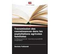 Transmission des connaissances dans les exploitations agricoles familiales: Le dialogue personnel : importance et possibilités d'organisation