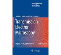 Transmission Electron Microscopy: Physics of Image Formation: 36 (Springer Series in Optical Sciences, 36)