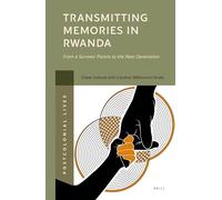 Transmitting memories in Rwanda: From a Survivor Parent to the Next Generation: 2 (Postcolonial Lives, 2)