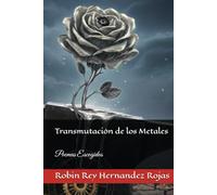 Transmutación de los Metales: Poemas Escogidos