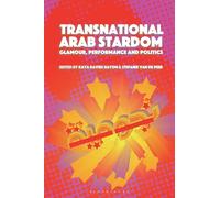 Transnational Arab Stardom : Glamour, Performance and Politics
