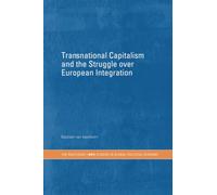 Transnational Capitalism and the Struggle over European Integration (RIPE Series in Global Political Economy)